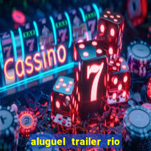 aluguel trailer rio grande do sul